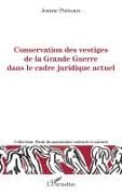 Conservation des vestiges de la grande guerre dans le cadre juridique actuel