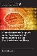 Transformación digital: repercusiones en el rendimiento de las instituciones públicas