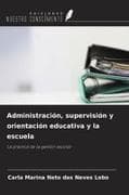 Administración, supervisión y orientación educativa y la escuela