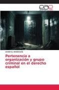 Pertenencia a organización y grupo criminal en el derecho español