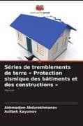 Séries de tremblements de terre ' Protection sismique des bâtiments et des constructions '