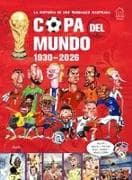 la historia de los mundiales ilustrada COPA DEL MUNDO 1930-2026 (Spanish) / The Illustrated History of World Cup 1930 - 2026