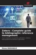 Zotero : Complete guide to bibliographic reference management