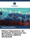 Makro Tokenomics: KI-gestützte Prognosen für die globale digitale Wirtschaft