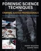Forensic Science Techniques for Criminal Justice Professionals