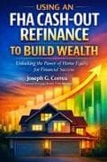 Using an FHA Cash-Out Refinance to Build Wealth