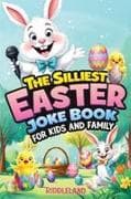 The Silliest Easter Joke Book for Kids and Family