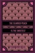 The Scarred Peach Is the Sweetest
