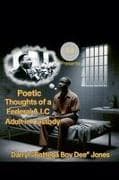 Poetic Thoughts of A Federal A.I.C (Adult In Custody)