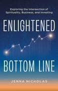 Enlightened Bottom Line: Exploring the Intersection of Spirituality, Business, and Investing