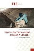 VAUT-IL ENCORE LA PEINE D'ALLER A L'ECOLE?