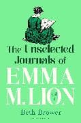The Unselected Journals of Emma M. Lion, vol. 1