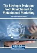 The Strategic Evolution From Omnichannel to Metachannel Marketing
