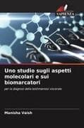 Uno studio sugli aspetti molecolari e sui biomarcatori