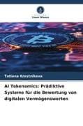 AI Tokenomics: Prädiktive Systeme für die Bewertung von digitalen Vermögenswerten