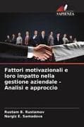 Fattori motivazionali e loro impatto nella gestione aziendale - Analisi e approccio