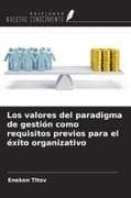 Los valores del paradigma de gestión como requisitos previos para el éxito organizativo