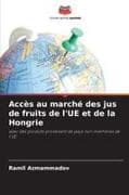 Accès au marché des jus de fruits de l'UE et de la Hongrie