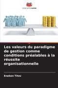 Les valeurs du paradigme de gestion comme conditions préalables à la réussite organisationnelle
