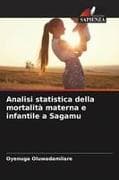 Analisi statistica della mortalità materna e infantile a Sagamu