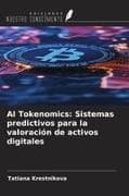 AI Tokenomics: Sistemas predictivos para la valoración de activos digitales