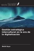Gestión estratégica intercultural en la era de la digitalización