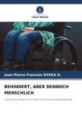 BEHINDERT, ABER DENNOCH MENSCHLICH