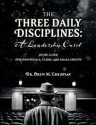 The Three Daily Disciplines: A Leadership Carol