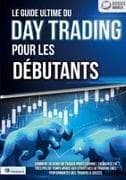 Le guide ultime du DAY TRADING POUR LES DÉBUTANTS