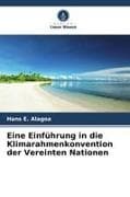Eine Einführung in die Klimarahmenkonvention der Vereinten Nationen