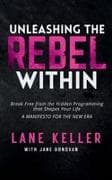 UNLEASHING THE REBEL WITHIN