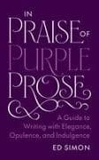 In Praise of Purple Prose