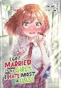 I Got Married to the Girl I Hate Most in Class (Manga) Vol. 7