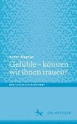 Gefühle – können wir ihnen trauen?