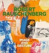 Robert Rauschenberg. Image and Gesture