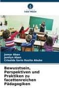 Bewusstsein, Perspektiven und Praktiken zu facettenreichen Pädagogiken