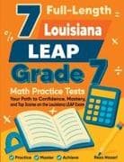 7 Full-Length Louisiana LEAP Grade 7 Math Practice Tests