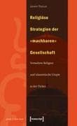 Religiöse Strategien der ' machbaren' Gesellschaft