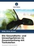 Die Gesundheits- und Umweltgefahren im Zusammenhang mit Tankstellen