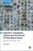 Agonistic Transitional Justice and the Pursuit of Post-Liberal Peace