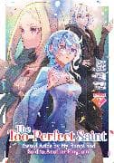 The Too-Perfect Saint: Tossed Aside by My Fiancé and Sold to Another Kingdom (Manga) Vol. 7