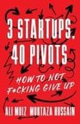 3 Startups, 40 Pivots