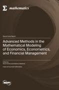 Advanced Methods in the Mathematical Modeling of Economics, Econometrics, and Financial Management