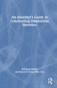 An Educator's Guide to Constructing Employable Identities