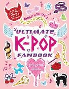 Unauthorized Ultimate K-Pop Fanbook: Girl Group Edition