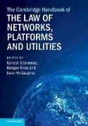 The Cambridge Handbook of the Law of Networks, Platforms and Utilities