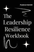 The Leadership Resilience Workbook