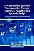 Co-Constructing Economic Transformation Through Enterprise, Narrative, and Systemic Design