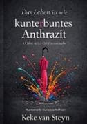 Das Leben ist wie kunterbuntes Anthrazit