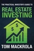 The Practical Investor's Guide to Real Estate Investing